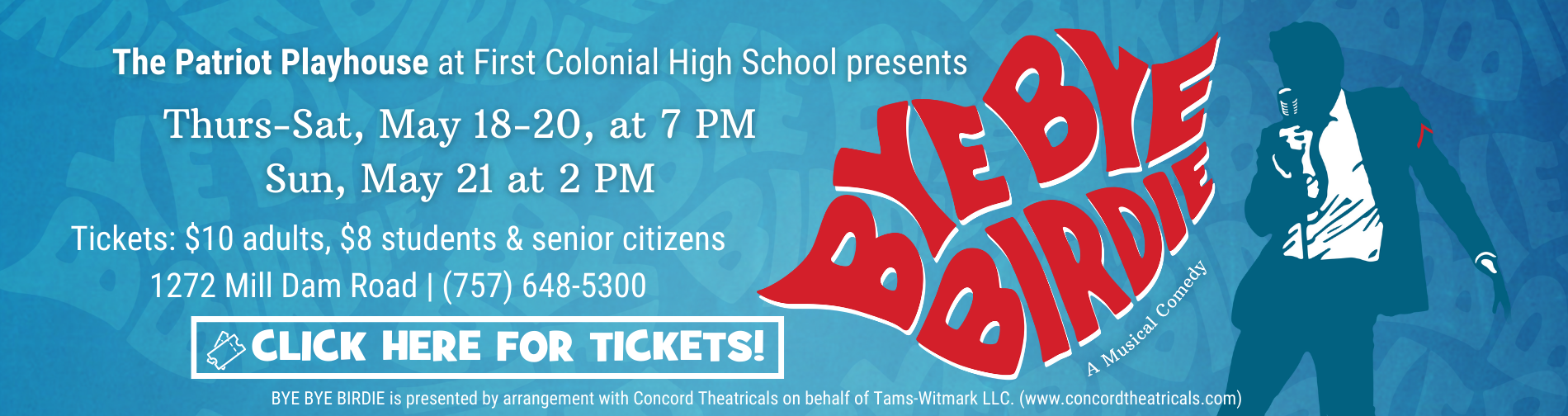 The Patriot Playhouse at First Colonial High School presents the musical BYE BYE BIRDIE Thursday-Saturday, May 18-21! Click the picture to purchase tickets.